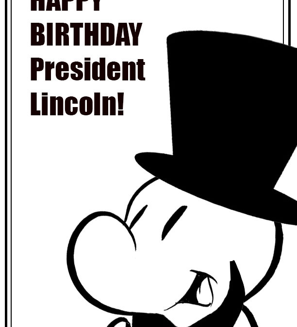 Happy Birthday President Lincoln!