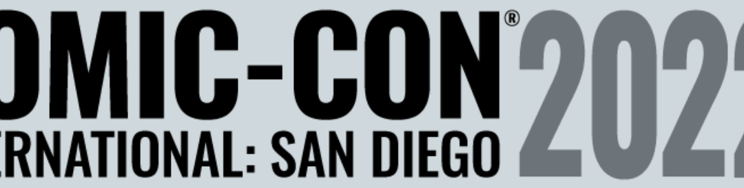 Comic-Con International 2022 – First Wave of Guests Announced!