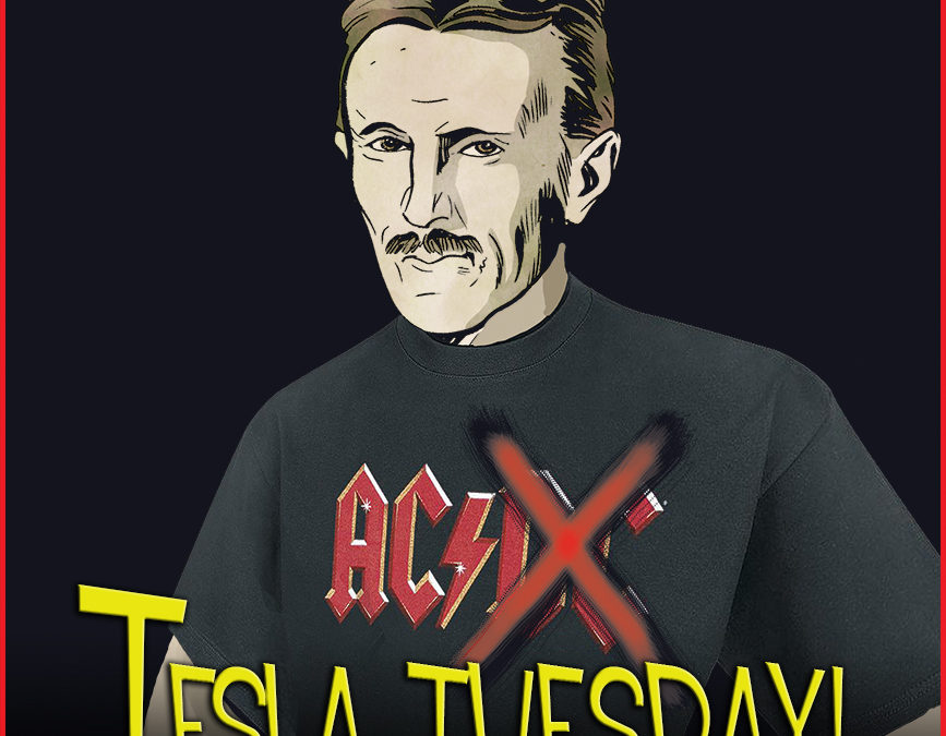 Tesla Tuesday: Why Tesla was the Greatest Geek who ever Lived!